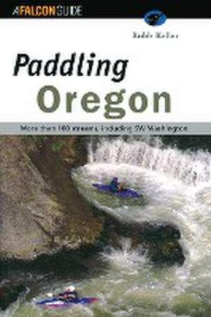 Paddling Oregon, First Edition de Globe Pequot