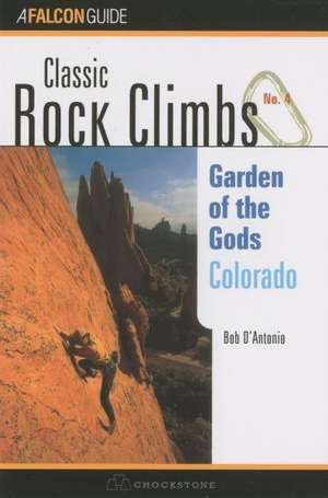 Classic Rock Climbs No. 04 Garden of the Gods, Colorado de Bob D'antonio