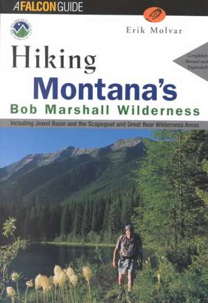 Hiking Montana's Bob Marshall Wilderness de Erik Molvar