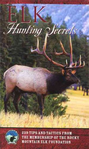 Elk Hunting Secrets de The Rocky Mountain Elk Foundation