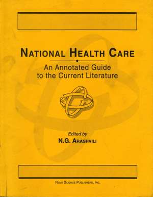 National Health Care: An Annotated Guide to the Current Literature de N G Arashvili