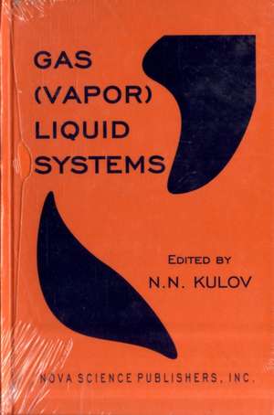 Gas: Vapor Liquid Systems de N N Kulov