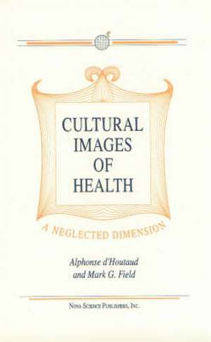 Cultural Images in Health: A Neglected Dimension de Alphonse d Houtaud