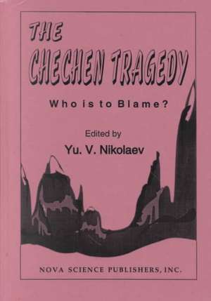 Chechen Tragedy: Who is to Blame? de Yu V Nikolaev