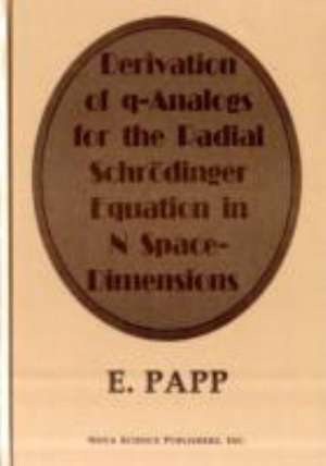 Derivation of Q-Analogs for the Radial Schrodinger-Equation in N Space-Dimensions de E Papp