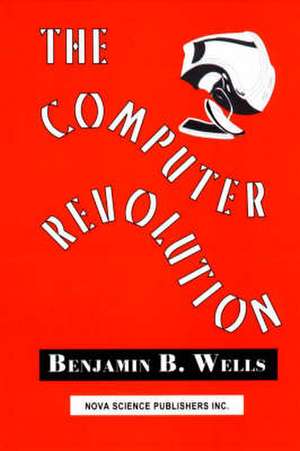 Computer Revolution de Benjamin B Wells