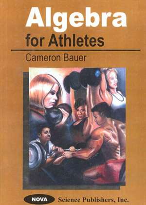 Algebra for Athletes de Cameron Bauer