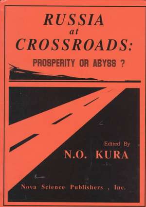 Russia At Crossroads: Prosperity or Abyss? de N O Kura