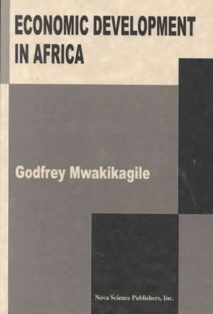 Economic Development in Africa de Godfrey Mwakikagile