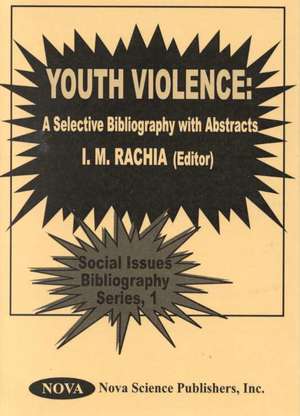 Youth Violence: A Selective Bibliography with Abstracts de I M Rachia