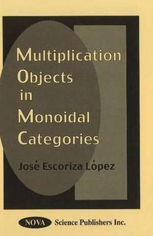 Multiplication Objects in Monoidal Categories de Jos Escoriza Lpez