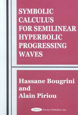 Symbolic Calculus for Semilinear Hyperbolic Progressing Waves de Hassane Bougrini