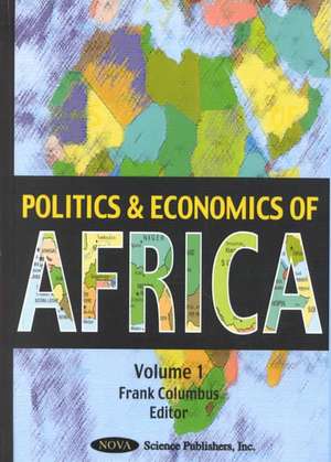 Politics & Economics of Africa, Volume 1 de Frank H Columbus