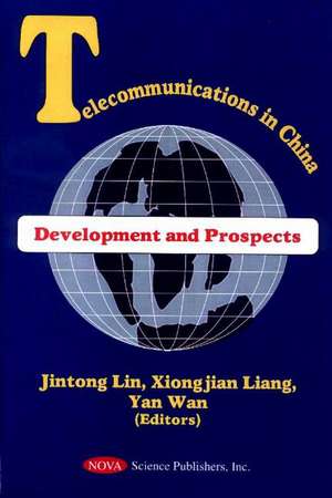 Telecommunications in China: Development & Prospects de Jintong Lin