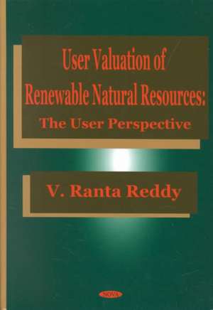 User Valuation of Renewable Natural Resources: The User Perspective de V Ranta Reddy