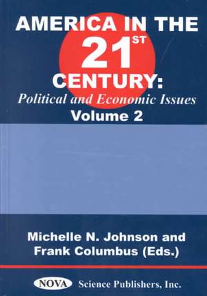 America in the 21st Century: Political & Economic Issues - Volume 2 de Michelle N Johnson