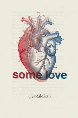 Some Love: Poetry de Alex Caldiero