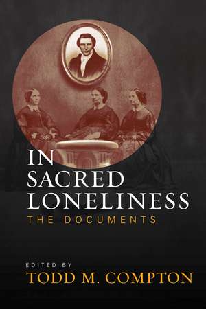 In Sacred Loneliness: The Documents de Todd Compton