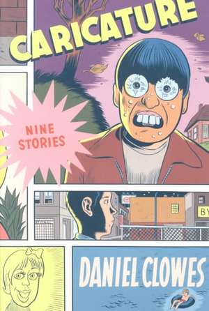 Caricature: Nine Stories de Daniel Clowes