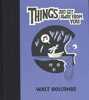 Things Just Get Away From You de Walt Holcombe