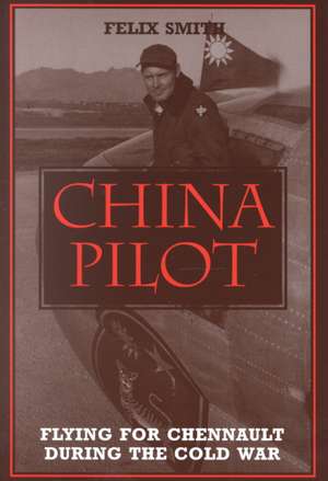 Smith, F: China Pilot de Felix Smith