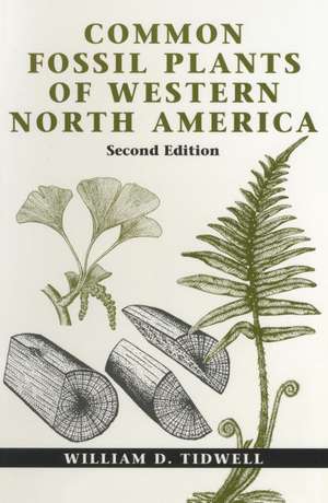 Common Fossil Plants of Western North America, Second Edition de William D. Tidwell