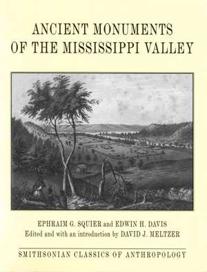 Ancient Monuments of the Mississippi Valley de Ephraim George Squier