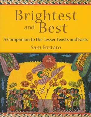 Brightest and Best: A Companion to the Lesser Feasts and Fasts de Sam Portaro