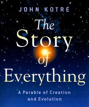 Kotre, J: The Story of Everything de John Kotre