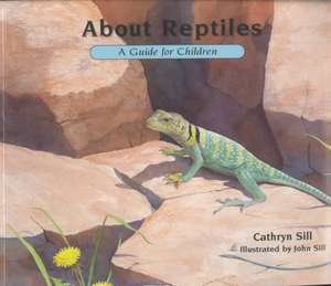 About Reptiles: A Guide for Children de Cathryn P. Sill