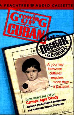 Growing Up Cuban in Decatur, Georgia de Carmen Agra Deedy