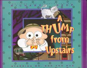 A Thump from Upstairs: Starring Mr. Boo and Max de Richard Keep