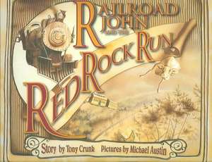 Railroad John and the Red Rock Run de Tony Crunk