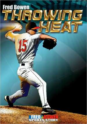 Throwing Heat de Fred Bowen