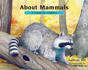 About Mammals: A Guide for Children de Cathryn Sill