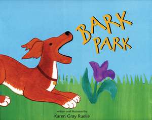 Bark Park de Karen Gray Ruelle