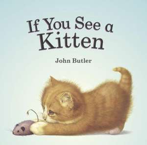 If You See a Kitten de JOHN BUTLER