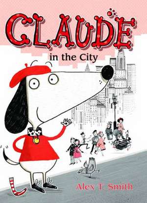 Claude in the City de Alex T. Smith