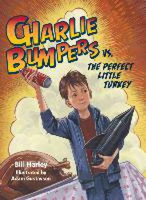 Charlie Bumpers vs. the Perfect Little Turkey de Bill Harley