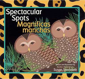 Spectacular Spots / Magnificas Manchas de Susan Stockdale