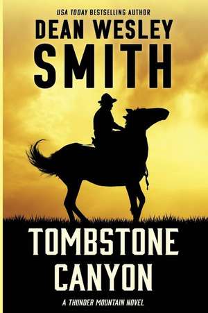 Tombstone Canyon: A Thunder Mountain Novel de Dean Wesley Smith