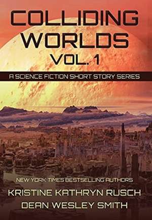 Colliding Worlds, Vol. 1 de Kristine Kathryn Rusch