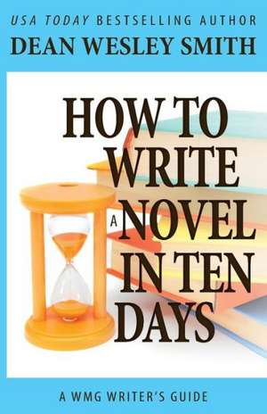 How to Write a Novel in Ten Days: Fantastic Detectives de Dean Wesley Smith