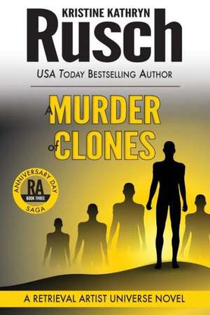 A Murder of Clones: Book Three of the Anniversary Day Saga de Kristine Kathryn Rusch