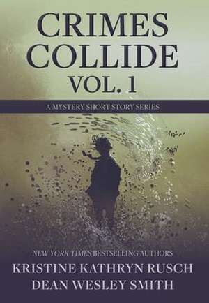 Crimes Collide, Vol. 1 de Kristine Kathryn Rusch