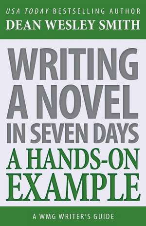 Writing a Novel in Seven Days de Dean Wesley Smith