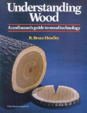 Understanding Wood de R. Bruce Hoadley