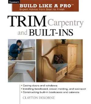 Trim Carpentry and Built–Ins de C Dekorne