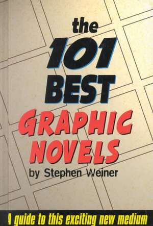 The 101 Best Graphic Novels de Stephen Weiner