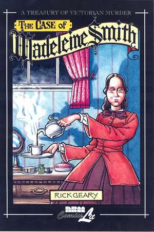 The Case Of Madeleine Smith: A Treasury of Victorian Murder de Rick Geary